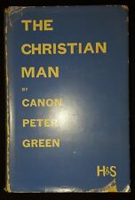 THE CHRISTIAN MAN by PETER GREEN-HODDER AND STOUGHTON-H/B D/W-£3.25 UK POST picture